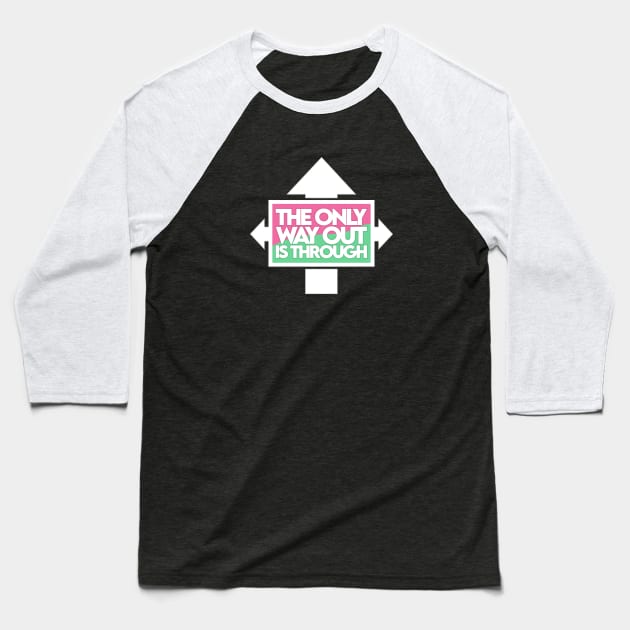 The Only Way Out [Watermelon] Baseball T-Shirt by Dusty Daze